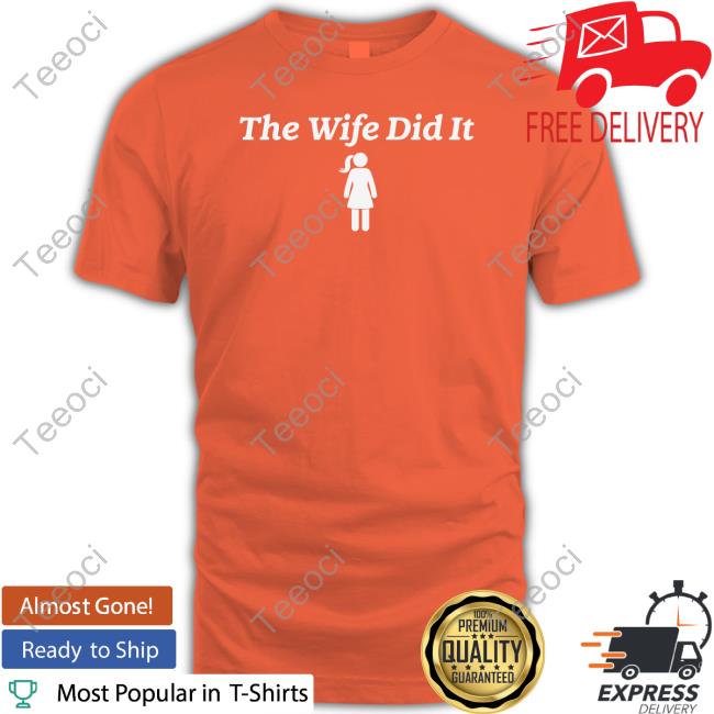 10 To Life Merch The Wife Did It Tee Shirt